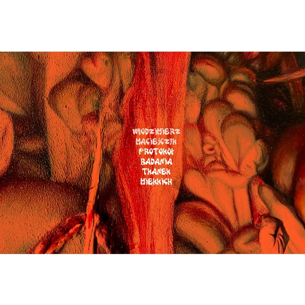 EXHIBITION: WLODZIMIERZ MACIEJCZYK | SOFT TISSUE EXAMINATION PROTOCOL