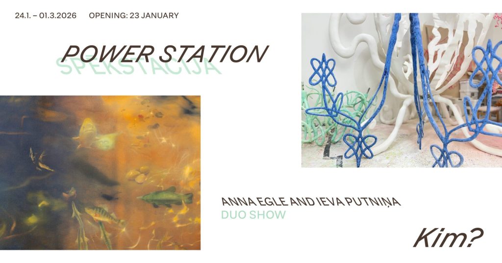 EXHIBITION: ANNA EGLE & IEVA PUTNIŅA DUO SHOW “POWERSTATION”
