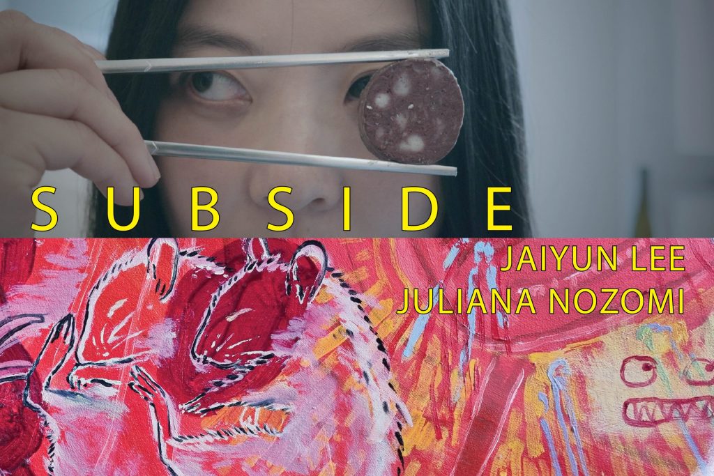 EXHIBITION: SUBSIDE. JAIYUN LEE & JULIANA NOZOMI