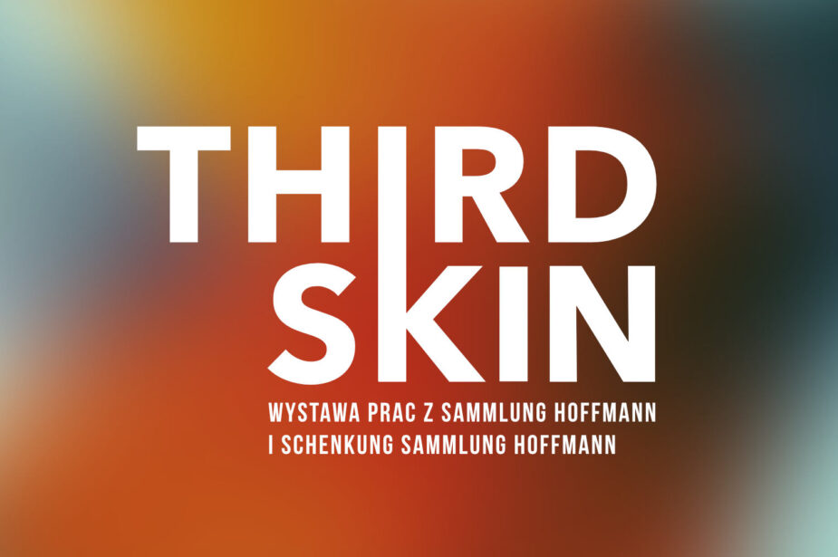 OPENING: THIRD SKIN | Donation Hoffmann Collection